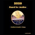 2020 Stand for Justice, President Donald J. Trump: A Time in History