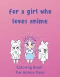 For A Girl Who Loves Anime: Coloring Pages For Anime Fans.