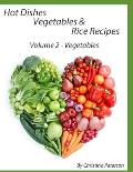 Hot Dishes Vegetable and Rice Recipes, Vegetable Recipes, Volume 2: 40 Recipes for Different Vegetables, Asparagus, Turnip, Squash, Beans, Corn, Onion