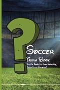 Soccer Trivia Book: Are You Ready For Some Interesting Soccer Trivia Questions?: Soccer Trivia Quiz Answers
