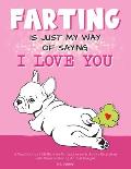 Farting is Just my Way of Saying I Love You: A Fun Coloring Gift Book for Farting Lovers & Adults Relaxation with Stress Relieving Animal Designs