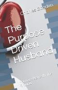 The Purpose Driven Husband: Marriage Beneath The Ground