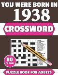 You Were Born In 1938: Crossword: Enjoy Your Holiday And Travel Time With Large Print 80 Crossword Puzzles And Solutions Who Were Born In 193