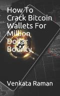 How To Crack Bitcoin Wallets For Million Dollar Bounty