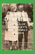 Eve's Daughters: A Saga of Kentucky's Holt Family Women