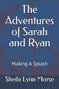 The Adventures of Sarah and Ryan: Making a Splash