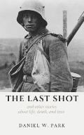 The Last Shot and Other Stories About Life, Death, and Love