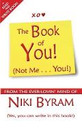 The Book of You: (Not Me . . . You!)