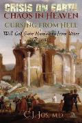 Crisis on Earth-Chaos in Heaven-Cursing from Hell: Will God Save Humanity from Utter Disaster