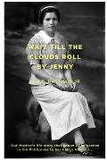 Wait Till The Clouds Roll by Jenny: The Life Story of Our Mother, an American Dreamerl