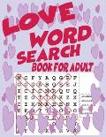 LOVE word search book for adult: 82 puzzles and hundreds of hidden words for teenagers that you need to find, Large Print Word Search puzzle books