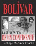 Bolivar: La reinvenci?n de un continente