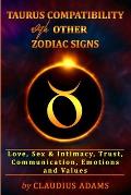 Taurus Compatibility With Other Zodiac Signs: Love, Sex & Intimacy, Trust, Communication, Values, Emotions Compatibility Astrology Taurus Gifts For Me