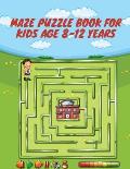 Maze Puzzle Book For Kids Age 8-12 Years: । An Amazing Maze Activity Book for Smart Kids (Maze Puzzle Books for Kids)