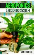 Aeroponics Gardening System: Easy Guide to Building Your Own Aeroponic Systems