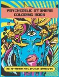 Psychedelic Stoners Coloring Book: An Adult Coloring Book With 30 Fun And Trippy Stress Relieving Designs To Color