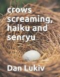 crows screaming, haiku and senryu