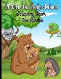 Mother And Baby Animal Coloring Book For Adults: Featuring Adorable Hand Drawn Animals With Beautiful Stress Relieving Backgrounds