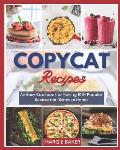Copycat Recipes: An Easy Cookbook to Making 100+ Popular Restaurant Dishes at Home