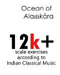 Ocean of Alaṁkāra: 12k+ scale exercises according to Indian Classical Music