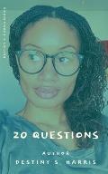 20 Questions: Author - Destiny S. Harris
