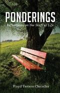 Ponderings: Reflections on the Stuff of Life