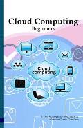 Cloud Computing: Beginners: White Edition
