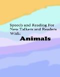 Speech and Reading for New Talkers and Readers With: Animals
