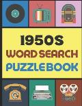 1950s Word Search Puzzle Book: for Seniors, Adults and Kids, Relive The Memories of Retro Fabulous 1950's - Large Print