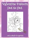 Valentine Unicorn Dot to Dot: With Guides for Younger Kids