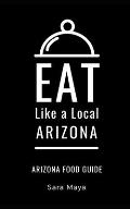 Eat Like a Local-Arizona: Arizona Food Guide