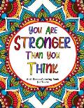 You Are Stronger Than You Think: Anti-Stress Coloring Book for Teens