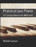 Practical Jazz Piano: A Comprehensive Method