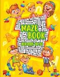 Maze Book for Kids 10-12: - An Amazing Maze Activity Book for Kids My first book of easy maze puzzle with solutions Workbook for children with P