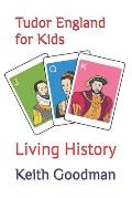 Tudor England for Kids: Living History