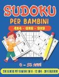 Sudoku Per Bambini 6-12 Anni: 200 Sudoku per Bambini (4x4 - 6x6 - 9x9) 6-12 anni da Facile a Difficile con Soluzioni. Libro di Attivit? - Regalo per