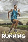 The Complete Book Of Running: Personal Advice That Will Help You Improve Your Running Race: Running Books 2020