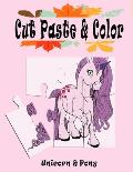 Cut Paste and Color: Unicorn and Pony, Scissor Skills Kids Workbook, Preschool Workbook cut, paste and color for Kids, coloring book, workb