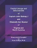 Family Lineage and Descendants of Captain John Bishop, I and Elizabeth Ann Booker of Virginia and North Carolina: 2021 Edition