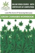 Grow Cannabis Workbook: Learn How To Grow Marijuana - Grow Cannabis School