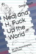 Neal and H. Fuck Up the World: (or Life, According to a Dead Man)