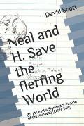 Neal and H. Save the flerfing World: (Or at Least a Significant Portion of the Midwest) [Cable Edit]