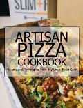 Artisan Pizza Cookbook: Recipes and Techniques From My Wood Fired Oven