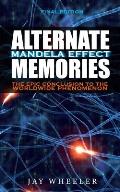 Alternate Memories: The Mandela Effect [FINAL EDITION] The Epic Conclusion to the Worldwide Phenomenon