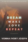 Dream. Wake. Love. Repeat.