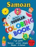 Samoan My Best Toddler Coloring Book: For Kids Ages 1-5, Fun Pages of Letters, Words, Numbers, Shapes, and Animals to Color and Learn Samoa Language.