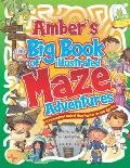 Amber's Big Book of Illustrated Maze Adventures: A Personalised Book of Maze Puzzles for Kids Age 4-8 With Named Puzzle Pages