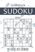 Gro?druck Sudoku - 100 R?tsel mit L?sungen - Mittel: Sudoku R?tselblock f?r Erwachsene und Senioren