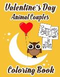 Valentine's Day Animal Couples Coloring Book: +30 Cute and Fun Animal Couples for Kids, Little Girls and Boys / Fun Activity Valentine's Day Coloring