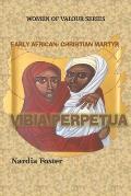 Vibia Perpetua: Early African Christian Martyr